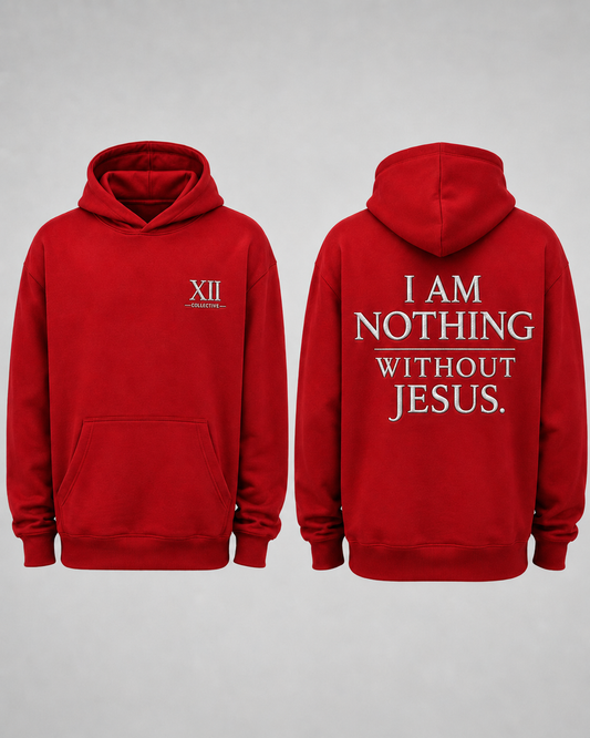 Nothing Without Jesus Hoodie