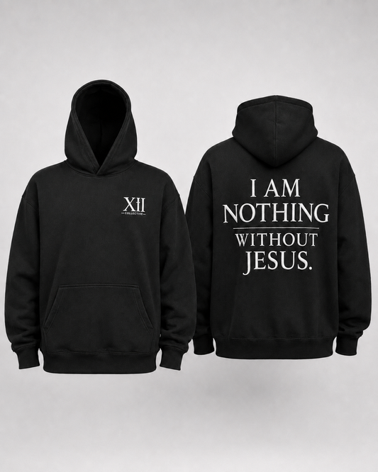 Nothing Without Jesus Hoodie